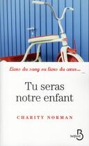 Couverture du livre « Tu seras notre enfant » de Charity Norman aux éditions Belfond