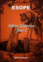 Couverture du livre « Esope - Fables Illustrées - Tome I » de Esope aux éditions Rheartis