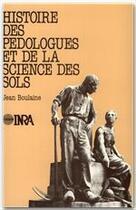 Couverture du livre « Histoire des pédologues et de la science des sols » de Jean Boulaine aux éditions Inra