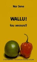 Couverture du livre « Wallu! (au secours!) » de Sene Nar aux éditions L'harmattan
