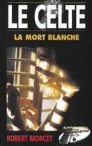 Couverture du livre « La Mort Blanche » de Robert Morcet aux éditions Gerard De Villiers