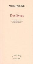 Couverture du livre « Des livres » de Michel De Montaigne aux éditions Actes Sud