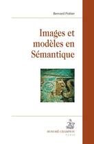 Couverture du livre « Images et modèles en sémantique » de Bernard Pottier aux éditions Honore Champion