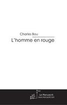 Couverture du livre « L'homme en rouge » de Charles Bou aux éditions Le Manuscrit