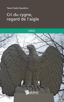 Couverture du livre « Cri du cygne, regard de l'aigle » de Yaovi Fadzi Kpodzro aux éditions Publibook