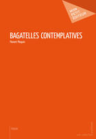 Couverture du livre « Bagatelles contemplatives » de Florent Ploquin aux éditions Publibook