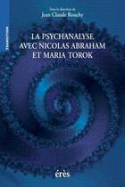 Couverture du livre « La psychanalyse avec nicolas abraham et maria torok » de Jean-Claude Rouchy aux éditions Eres