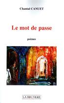 Couverture du livre « Le mot de passe » de Chantal Canuet aux éditions La Bruyere
