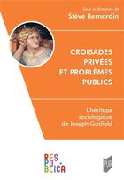 Couverture du livre « Croisades privées et problèmes publics » de Steve Bernardin aux éditions Pu De Rennes
