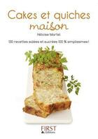 Couverture du livre « Cakes et quiches maison ; 130 recettes salées et sucrées 100% simplissimes ! » de Heloise Martel aux éditions First