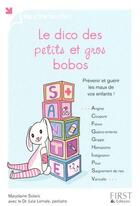 Couverture du livre « Le dico des petits et gros bobos » de Julie Lemale et Marjolaine Solaro aux éditions First