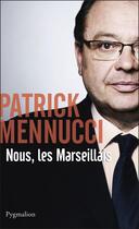 Couverture du livre « Nous, les marseillais » de Patrick Mennucci aux éditions Pygmalion