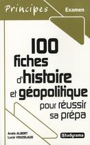 Couverture du livre « 100 fiches d'histoire pour réussir sa prépa commerciale » de Anais Albert aux éditions Studyrama