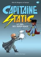 Couverture du livre « Capitaine Static Tome 8 : le duel des super-héros » de Alain M. Bergeron et Sampar aux éditions Quebec Amerique