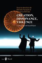 Couverture du livre « Création, dissonance, violence ; la musique et le politique » de Mariella Pandolfi et Laurence Mcfalls aux éditions Boreal