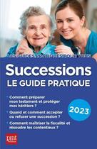 Couverture du livre « Successions : le guide pratique (édition 2023) » de Sylvie Dibos-Lacroux et Michele Auteuil aux éditions Prat Editions