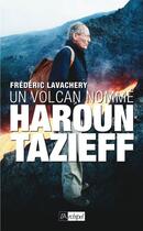 Couverture du livre « Un volcan nommé Haroun Tazieff » de Frederic Lavachery aux éditions Archipel