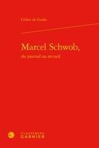 Couverture du livre « Marcel Schwob ; du journal au recueil » de Cedric De Guido aux éditions Classiques Garnier