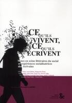 Couverture du livre « Ce qu'ils vivent, ce qu'ils écrivent » de  aux éditions Archives Contemporaines