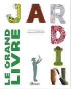 Couverture du livre « Le grand livre du jardin » de Jacques Barelon et Collectif aux éditions Artemis