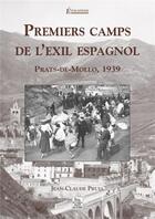 Couverture du livre « Premiers camps de l'exil espagnol ; Prats-de-Mollo, 1939 » de Jean-Claude Pruja aux éditions Editions Sutton