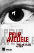 Couverture du livre « Peur aveugle » de Paul Francois Husson aux éditions Anne Carriere