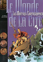 Couverture du livre « Les maîtres cartographes Tome 1 : le monde de la cité » de Paul Glaudel et Christophe Arleston aux éditions Soleil