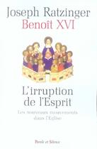 Couverture du livre « L'irruption de l'esprit ; les nouveaux mouvements dans l'église » de Ratzinger J aux éditions Parole Et Silence