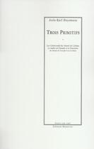 Couverture du livre « Trois primitifs » de Joris-Karl Huysmans aux éditions Manucius