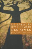 Couverture du livre « Le Paradis Est A L'Ombre Des Aimes » de Jean-Jacque Personne aux éditions Edite