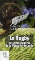 Couverture du livre « Le rugby ; religion séculière de la Nouvelle-Zélande » de Francine Tolron aux éditions Les Indes Savantes