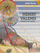 Couverture du livre « Henry Valensi, l'heure est venue... » de Marie Talon aux éditions Francois Baudez