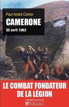 Couverture du livre « Camerone ; 30 avril 1863 » de Paul-Andre Comor aux éditions Tallandier