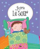 Couverture du livre « Je prie le soir » de Sophie Piper et Kay Widdowgon aux éditions Ligue Pour La Lecture De La Bible