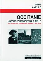 Couverture du livre « Occitanie : Histoire politique et culturelle » de Pierre Lavelle aux éditions Institut D'etudes Occitanes
