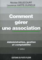 Couverture du livre « Comment Gerer Une Association » de L Happe-Durieux et N Delecourt aux éditions Puits Fleuri