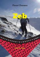 Couverture du livre « Zeb » de Pierre Charmoz aux éditions Sous La Cape