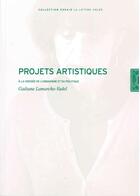 Couverture du livre « Projets artistiques ; à la croisée de l'urbanisme et du politique » de Gaetane Lamarche-Vadel aux éditions Lettre Volee