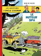 Couverture du livre « Les aventures d'oncle Zigomar Tome 2 : le moteur Spa » de Bob De Moor aux éditions Bd Must