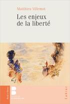 Couverture du livre « Les enjeux de la liberté » de Matthieu Villemot aux éditions Parole Et Silence