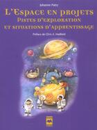 Couverture du livre « L'espace en projet. pistes d'exploration et situations d'apprenti » de Johanne Patry aux éditions Hurtubise