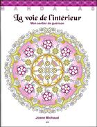 Couverture du livre « La voie de l'intérieur ; mon sentier de guérison ; mandalas » de Joane Michaud aux éditions Ada