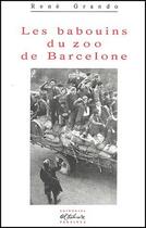 Couverture du livre « Les babouins du zoo de Barcelone » de Rene Grando aux éditions Trabucaire