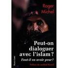 Couverture du livre « Peut-on dialoguer avec l'Islam ? ; faut-il en avoir peur ? » de Roger Michel aux éditions Peuple Libre