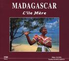 Couverture du livre « Madagascar ; l'île mère » de Didier Mauro et Emeline Raholiarisoa aux éditions Anako