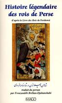 Couverture du livre « Histoire legendaire des rois de perse » de Ferdowsi aux éditions Imago