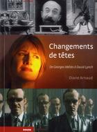 Couverture du livre « Changements de têtes ; de Georges Méliès à David Lynch » de Diane Arnaud aux éditions Rouge Profond