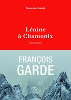 Couverture du livre « Lénine à Chamonix » de Francois Garde aux éditions Paulsen Guerin