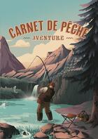 Couverture du livre « Carnet de pêche, aventure » de Allan Labielle et Chloé Lhote aux éditions Aventura