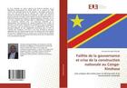 Couverture du livre « Faillite de la gouvernance et crise de la construction nationale au congo-kinshasa - une analyse des » de  aux éditions Editions Universitaires Europeennes